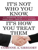 It's Not Who You Know, It's How You Treat Them: Five SocialSmarts Secrets Today's Business Leaders Need to Stand Out and Be Successful