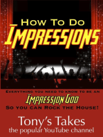 How To Do Impressions: Everything You Need To Know to Be An Impression God So You Can Rock The House!