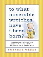 To What Miserable Wretches Have I Been Born?: Revenge Poetry for Babies and Toddlers