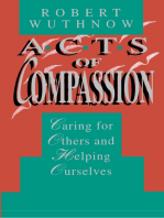 Acts of Compassion: Caring for Others and Helping Ourselves