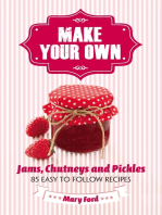 Make Your Own: Jams, Chutneys and Pickles