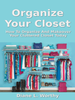 Organize Your Closet: How To Organize Your Cluttered Closet Today