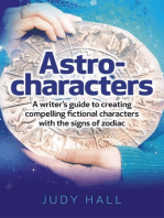 Astro-Characters: A Writer’s Guide to Creating Compelling Fictional Characters With the Signs of Zodiac