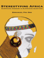 Stereotyping Africa. Surprising Answers to Surprising Questions: Surprising Answers to Surprising Questions