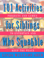 101 Activities For Siblings Who Squabble: Projects and Games to Entertain and Keep the Peace