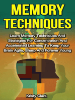 Memory Techniques: Learn Memory Techniques And Strategies For Concentration And Accelerated Learning To Keep Your Brain Agile, Sharp And Forever Young.