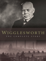 Wigglesworth: The Complete Story: A New Biography of the Apostle of Faith