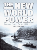 The New World Power: American Foreign Policy, 1898-1917