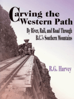 Carving the Western Path: By River, Rail, and Road Through B.C.'s Southern Mountains