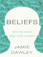 Beliefs: and the world they have created