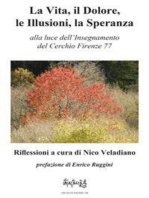 La Vita, il Dolore, le Illusioni, la Speranza: alla luce dell'Insegnamento del Cerchio Firenze 77