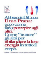 Reiki - Abbraccio di Luce: come dare e far percepire la tua energia agli altri. Come "trattare" gli altri per ribilanciare la loro energia in. E bilanciare i Chakra.