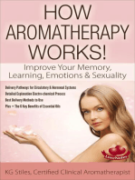 How Aromatherapy Works! Improve Your Memory, Learning, Emotions & Sexuality Delivery Pathways for Circulatory & Hormonal Systems Detailed Explanation Electro-chemical Process Best Delivery Methods: Healing with Essential Oil