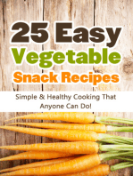 25 Easy Vegetable Snack Recipes: Simple and Healthy Cooking That Anyone Can Do!