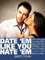 Date ‘Em Like You Hate ‘Em: How to Keep Your Balls and Have a Fulfilling Love Life in Today’s Cutthroat Dating World