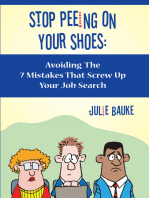 Stop Peeing On Your Shoes- Avoiding the 7 Mistakes That Screw Up Your Job Search