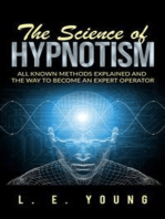 The Science Of Hypnotism: All Known Methods Explained And The Way To Become An Expert Operator