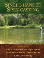 Single-Handed Spey Casting: Solutions to Casts, Obstructions, Tight Spots, and Other Casting Challenges of Real-Life Fishing