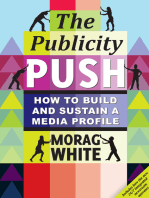 The Publicity Push: How to Build and Sustain a Media Profile