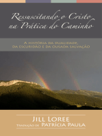 Ressuscitando o Cristo na Prática do Caminho: A história da dualidade, da escuridão e da ousada salvação