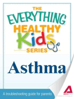 The Everything Parent's Guide to Children with Asthma: Professional advice to help your child manage symptoms, be more active, and breathe better