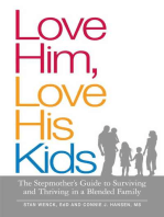 Love Him, Love His Kids: The Stepmother's Guide to Surviving and Thriving in a Blended Family