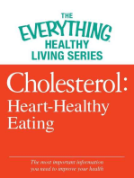 Cholesterol: Heart-Healthy Eating: The most important information you need to improve your health