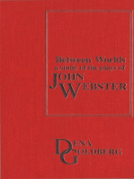 Between Worlds: A Study of the Plays of John Webster