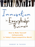 Innovation is Everybody's Business: How to Make Yourself Indispensable in Today's Hypercompetitive World