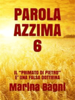 Parola Azzima 6: IL "PRIMATO DI PIETRO" E' UNA FALSA DOTTRINA