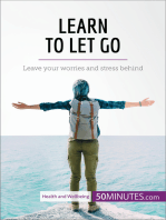 Learn to Let Go: Leave your worries and stress behind