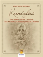 Kundalini: The Mother of the Universe. The Mystery of Piercing the Six Chakras