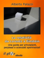 La relatività da Lorentz a Einstein.: Una guida per principianti, perplessi e scienziati sperimentali.