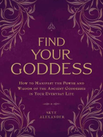 Find Your Goddess: How to Manifest the Power and Wisdom of the Ancient Goddesses in Your Everyday Life