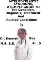 Myelodysplastic Syndrome, A Simple Guide To The Condition, Diagnosis, Treatment And Related Conditions