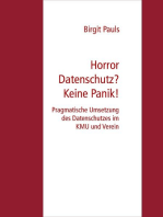 Horror Datenschutz? Keine Panik!: Pragmatische Umsetzung des Datenschutzes im KMU und Verein