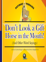 Don't Look a Gift Horse in the Mouth!: (And Other Weird Sayings)