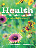 Health: Our Greatest Wealth: A Health and Wellness Guide