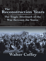 The Reconstruction Years: The Tragic Aftermath of the War Between the States