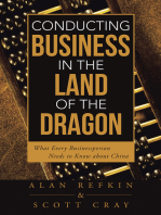 Conducting Business in the Land of the Dragon: What Every Businessperson Needs to Know About China