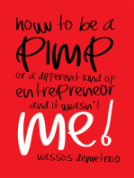 How to Be a Pimp or a Different Kind of Entrepreneur and It Wasn’T Me!