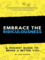 Embrace the Ridiculousness: A Pocket Guide to Being a Better You