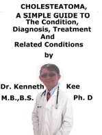 Cholesteatoma, A Simple Guide To The Condition, Diagnosis, Treatment And Related Conditions