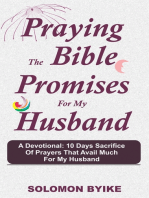 Praying the Bible Promises for my Husband: A Devotional: 10 Days Sacrifice Of Prayers That Avail Much  For My Husband