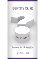 Identity Crisis: Transforming Your Life From Within