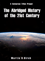 The Abridged History of the 21st Century: A view of what could be; not what will be.