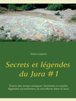 Secrets et légendes du Jura #1: Traces des temps antiques, fantômes et esprits, légendes jurassiennes, la sorcellerie dans le Jura.