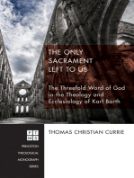 The Only Sacrament Left to Us: The Threefold Word of God in the Theology and Ecclesiology of Karl Barth