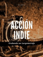 Acción Indie: Grabando un Largometraje