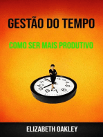 Gestão Do Tempo : Como Ser Mais Produtivo